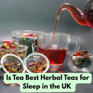 Best Herbal Teas for Sleep in the UK