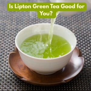 Is Lipton Green Tea Good for You?