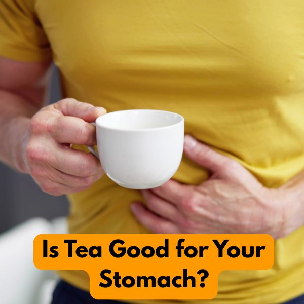 Is Tea Good for Your Stomach?